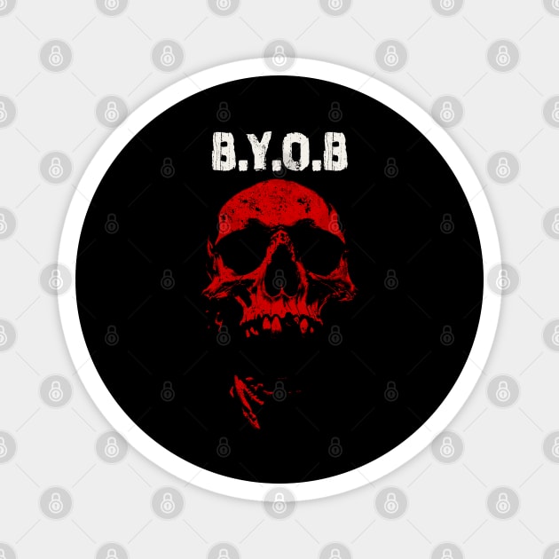 B.Y.O.B Magnet by artslaves